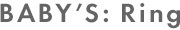 BABY'S：Ring商品情報へ