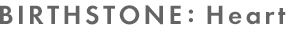 BIRTHSTONE：Heart商品情報へ