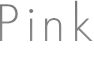 Pink