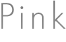 Pink