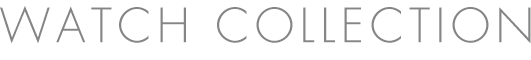 WATCH COLLECTION（ウォッチコレクション）